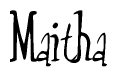 The image is a stylized text or script that reads 'Maitha' in a cursive or calligraphic font.