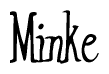 The image contains the word 'Minke' written in a cursive, stylized font.