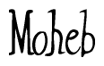 The image is a stylized text or script that reads 'Moheb' in a cursive or calligraphic font.