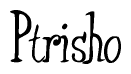 The image is a stylized text or script that reads 'Ptrisho' in a cursive or calligraphic font.