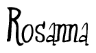 The image is a stylized text or script that reads 'Rosanna' in a cursive or calligraphic font.