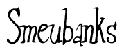 The image is a stylized text or script that reads 'Smeubanks' in a cursive or calligraphic font.
