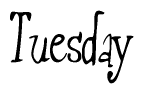 The image contains the word 'Tuesday' written in a cursive, stylized font.