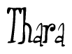 The image is a stylized text or script that reads 'Thara' in a cursive or calligraphic font.