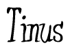 The image contains the word 'Tinus' written in a cursive, stylized font.
