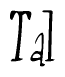 The image is of the word Tal stylized in a cursive script.