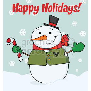 A cheerful snowman wearing a top hat, red scarf, and green mittens, holding a candy cane with snowflakes around. The text 'Happy Holidays!' is at the top.