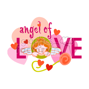 The image appears to be a festive and colorful clipart related to Valentine's Day. It features the word LOVE in bold, stylized lettering with hearts around it. A peach-colored rosebud is near the bottom right. Behind the word LOVE, there are two cloud-like pink shapes, possibly representing hearts. On top of these shapes, the phrase angel of is written in a whimsical font. In the center, there is a depiction of an angel or cupid character with wings, holding a circular frame around its face, and with a halo above its head. The angel has a joyful expression.