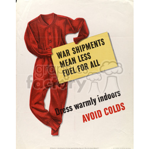 A vintage clipart image showing a red one-piece thermal pajamas holding a sign that reads 'WAR SHIPMENTS MEAN LESS FUEL FOR ALL.' Below the sign, there are additional texts advising 'Dress warmly indoors' and 'AVOID COLDS'.