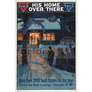 This vintage poster features a night scene with a warm, lit YMCA building in a snowy forest, welcoming soldiers inside. The text reads 'His Home Over There' and promotes the United War Work Campaign.
