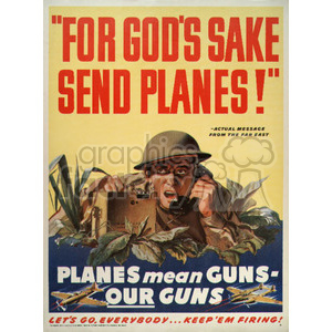 Vintage World War II propaganda poster featuring a soldier making a desperate call for more planes and supplies, emphasizing the need for airplanes and firearms for war efforts.