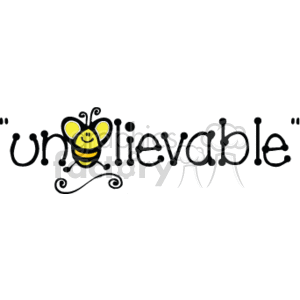   This clipart image features the word unbelievable in a playful, country-style font. A cute cartoon bee with a happy expression is integrated into the design, replacing the letter 