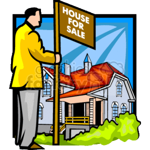 The image is a clipart depicting a man in a yellow jacket, possibly a realtor, erecting a signpost that reads HOUSE FOR SALE. In the background, there is a stylized representation of a house with a red roof, white walls, and green bushes around it. The sky is shown with rays of light suggesting a sunny day.