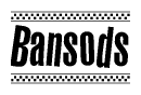 The image is a black and white clipart of the text Bansods in a bold, italicized font. The text is bordered by a dotted line on the top and bottom, and there are checkered flags positioned at both ends of the text, usually associated with racing or finishing lines.