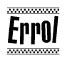 The image is a black and white clipart of the text Errol in a bold, italicized font. The text is bordered by a dotted line on the top and bottom, and there are checkered flags positioned at both ends of the text, usually associated with racing or finishing lines.