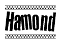 The image is a black and white clipart of the text Hamond in a bold, italicized font. The text is bordered by a dotted line on the top and bottom, and there are checkered flags positioned at both ends of the text, usually associated with racing or finishing lines.