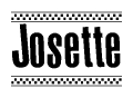   The image contains the text Josette in a bold, stylized font, with a checkered flag pattern bordering the top and bottom of the text. 