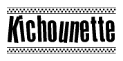 The image is a black and white clipart of the text Kichounette in a bold, italicized font. The text is bordered by a dotted line on the top and bottom, and there are checkered flags positioned at both ends of the text, usually associated with racing or finishing lines.