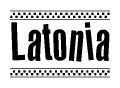 The image is a black and white clipart of the text Latonia in a bold, italicized font. The text is bordered by a dotted line on the top and bottom, and there are checkered flags positioned at both ends of the text, usually associated with racing or finishing lines.