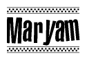 The clipart image displays the text Maryam in a bold, stylized font. It is enclosed in a rectangular border with a checkerboard pattern running below and above the text, similar to a finish line in racing. 