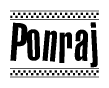 The clipart image displays the text Ponraj in a bold, stylized font. It is enclosed in a rectangular border with a checkerboard pattern running below and above the text, similar to a finish line in racing. 