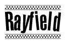 The image is a black and white clipart of the text Rayfield in a bold, italicized font. The text is bordered by a dotted line on the top and bottom, and there are checkered flags positioned at both ends of the text, usually associated with racing or finishing lines.