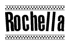 The clipart image displays the text Rochella in a bold, stylized font. It is enclosed in a rectangular border with a checkerboard pattern running below and above the text, similar to a finish line in racing. 