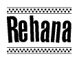 The image is a black and white clipart of the text Rehana in a bold, italicized font. The text is bordered by a dotted line on the top and bottom, and there are checkered flags positioned at both ends of the text, usually associated with racing or finishing lines.