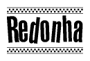 The clipart image displays the text Redonha in a bold, stylized font. It is enclosed in a rectangular border with a checkerboard pattern running below and above the text, similar to a finish line in racing. 