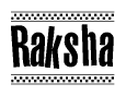 The clipart image displays the text Raksha in a bold, stylized font. It is enclosed in a rectangular border with a checkerboard pattern running below and above the text, similar to a finish line in racing. 