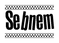 The image contains the text Sebnem in a bold, stylized font, with a checkered flag pattern bordering the top and bottom of the text.