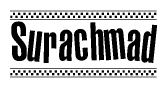The image is a black and white clipart of the text Surachmad in a bold, italicized font. The text is bordered by a dotted line on the top and bottom, and there are checkered flags positioned at both ends of the text, usually associated with racing or finishing lines.