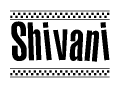 The clipart image displays the text Shivani in a bold, stylized font. It is enclosed in a rectangular border with a checkerboard pattern running below and above the text, similar to a finish line in racing. 