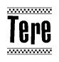 The image is a black and white clipart of the text Tere in a bold, italicized font. The text is bordered by a dotted line on the top and bottom, and there are checkered flags positioned at both ends of the text, usually associated with racing or finishing lines.