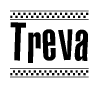 The image is a black and white clipart of the text Treva in a bold, italicized font. The text is bordered by a dotted line on the top and bottom, and there are checkered flags positioned at both ends of the text, usually associated with racing or finishing lines.
