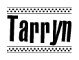 The image is a black and white clipart of the text Tarryn in a bold, italicized font. The text is bordered by a dotted line on the top and bottom, and there are checkered flags positioned at both ends of the text, usually associated with racing or finishing lines.