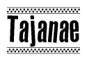 The image contains the text Tajanae in a bold, stylized font, with a checkered flag pattern bordering the top and bottom of the text.