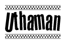 The clipart image displays the text Uthaman in a bold, stylized font. It is enclosed in a rectangular border with a checkerboard pattern running below and above the text, similar to a finish line in racing. 