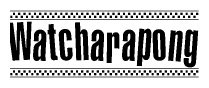 The image is a black and white clipart of the text Watcharapong in a bold, italicized font. The text is bordered by a dotted line on the top and bottom, and there are checkered flags positioned at both ends of the text, usually associated with racing or finishing lines.