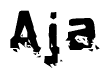 This nametag says Aja, and has a static looking effect at the bottom of the words. The words are in a stylized font.