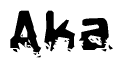 This nametag says Aka, and has a static looking effect at the bottom of the words. The words are in a stylized font.