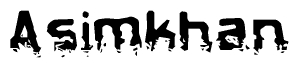 This nametag says Asimkhan, and has a static looking effect at the bottom of the words. The words are in a stylized font.