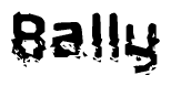 This nametag says Bally, and has a static looking effect at the bottom of the words. The words are in a stylized font.