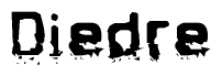 This nametag says Diedre, and has a static looking effect at the bottom of the words. The words are in a stylized font.