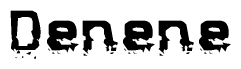 The image contains the word Denene in a stylized font with a static looking effect at the bottom of the words