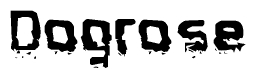 The image contains the word Dogrose in a stylized font with a static looking effect at the bottom of the words