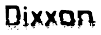 This nametag says Dixxon, and has a static looking effect at the bottom of the words. The words are in a stylized font.