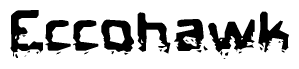 The image contains the word Eccohawk in a stylized font with a static looking effect at the bottom of the words