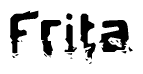 This nametag says Frita, and has a static looking effect at the bottom of the words. The words are in a stylized font.
