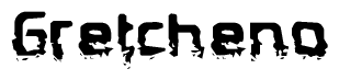 This nametag says Gretcheno, and has a static looking effect at the bottom of the words. The words are in a stylized font.